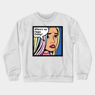 Where's My Happy Ending? Crewneck Sweatshirt